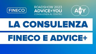 La consulenza Fineco e Advice  Roadshow Advice  You [upl. by Gusta]