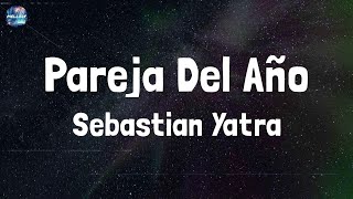 Sebastian Yatra  Pareja Del Año Lyrics [upl. by Mowbray]