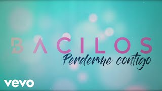 Bacilos  Perderme Contigo Official Lyric Video [upl. by Anoek]