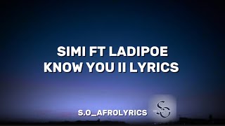 SIMI FT LADIPOE  KNOW YOU II LYRICS [upl. by Krakow]