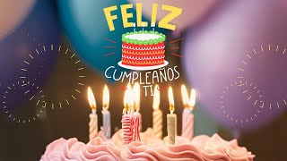 Cumpleaños Feliz  Spanish Happy Birthday Song 🎶 [upl. by Sugihara]