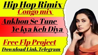 Aankhon Se Tune Yah Kya Kah Diya Free Flp Project Download Hip Hop Rimix In Congo Mix [upl. by Ramaj143]