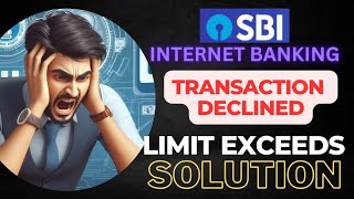 SOLUTION  SBI Internet Banking Error TRANSACTION DECLINED EXCEEDS TRANSACTION LIMIT [upl. by Suired]