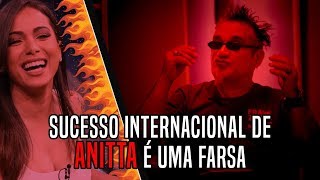 Sucesso Internacional de Anitta é uma Farsa [upl. by Ulrike]