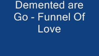 Demented Are Go  Funnel Of Love [upl. by Kcirdaed]