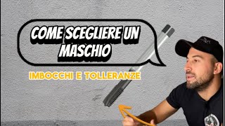 Come scegliere un maschio Imbocco e tolleranze [upl. by Otes]