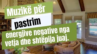 741 hz Muzikë për pastrim të energjive negative nga vetja dhe shtëpija juaj [upl. by Aguie]