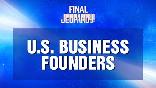 US Business Founders  Final Jeopardy  JEOPARDY [upl. by Leupold]