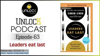 Unlock podcast episode63 Leaders eat last [upl. by Hahnert693]