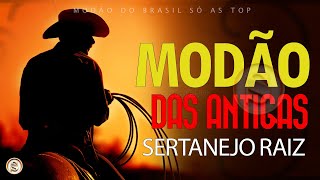 MODÃO DAS ANTIGAS  AS MELHORES SERTANEJO RAIZ MODA DE VIOLA [upl. by Lindbom385]