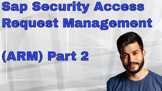 Sap Security Access Request Management ARM  Part 2 [upl. by Rosa]