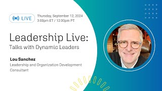 Leadership Live with Lou Sanchez [upl. by Lonergan]