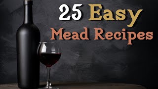 25 Easy amp Great Mead Recipes w Instructions [upl. by Aihtak]