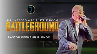 Battleground All I Needed Was A Little Room  Impact Church  Pastor Keenann R Knox [upl. by Salohcin]