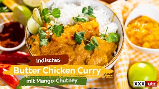 Indisches Butter Chicken Curry mit MangoChutney  XXXLecker [upl. by Yenettirb]