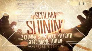 DJ Scream Ft 2 Chainz Stuey Rock Yo Gotti Future amp Gucci Mane Shinin DL Link [upl. by Pepper225]