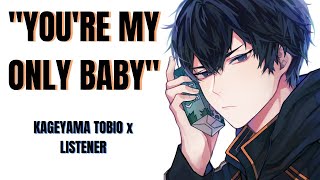 Youre My Only Baby  Kageyama x Listener  haikyuu [upl. by Nareik]