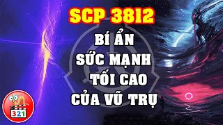 SCP 3812 THỰC THỂ QUYỀN LỰC MẠNH NHẤT VŨ TRỤ  Không Thể Quản Thúc  Cực Kỳ Nguy Hiểm [upl. by Noteek]