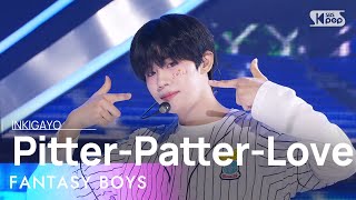 FANTASY BOYS 판타지보이즈  PitterPatterLove 분명 그녀가 나를 보고 웃잖아 인기가요 inkigayo 20240519 [upl. by Ellinger]