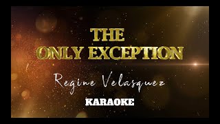 The Only Exception  Regine Velasquez  Karaoke  Instrumental [upl. by Maiocco]