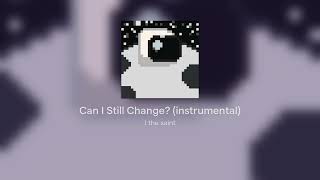 Can I Still Change instrumental [upl. by Stacy]