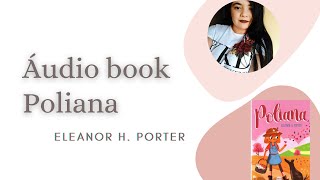 Áudiobook do livro Poliana  Eleanor H Porter [upl. by Wilona185]