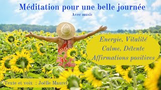 Méditation pour une belle journée  Energie Calme Détente Affirmations positives avec musique [upl. by Nylemaj332]