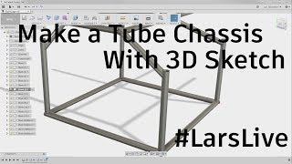 Fusion 360 — Make a Tube Chassis with 3D Sketch — LarsLive 100 [upl. by Isabeau]