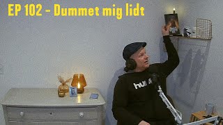 Jeg har lige  Dummet mig lidt  Episode 102 [upl. by Irmgard]