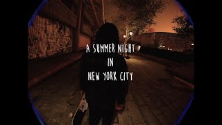 quotA Summer Night in New York Cityquot  A Realistic Session Skate Sim VX1000 Edit 2024 [upl. by Muslim457]