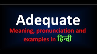 Adequate  Adequate meaning in Hindi  What is adequate Pronunciation of adequate [upl. by Aniretac]