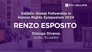 NYU Gallatin  Gallatin Global Fellowship in Human Rights Symposium 2024 Renzo Esposito [upl. by Stillmann]