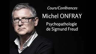 2011  Michel Onfray  11 Psychopathologie de Sigmund Freud conférence [upl. by Aliel]