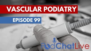 PodChatLive Episode 99 with Peta Tehan and Martin Fox Vascular Podiatry [upl. by Kokoruda]