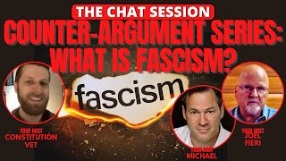 COUNTER ARGUMENT SERIES WHAT IS FASCISM  THE CHAT SESSION [upl. by Engleman548]