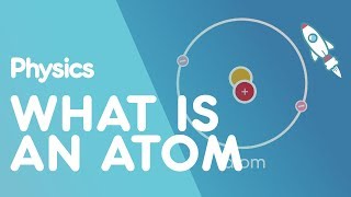 What is an atom  Matter  Physics  FuseSchool [upl. by Iew505]