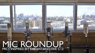 Mic Roundup Part 1 Mics Inspired by the Neumann U47 and AKG C12 [upl. by Tani]