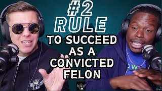 Rule 2 to SUCCEED as a CONVICTED FELON [upl. by Ayhtin]