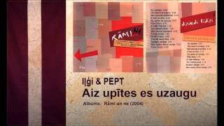 Iļģi amp PEPT  Aiz upītes es uzaugu [upl. by Miksen]