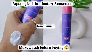 NEW LAUNCH Aqualogica illuminate  Sunscreen review [upl. by Eseret]