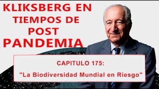 Kliksberg en tiempos de post pandemia Cap 175 quotLa biodiversidad mundial en riesgoquot [upl. by Clementina920]