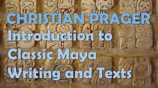 Christian Prager Maya Tziib  An Introduction to Classic Maya Writing and Texts Part I [upl. by Llehsram485]