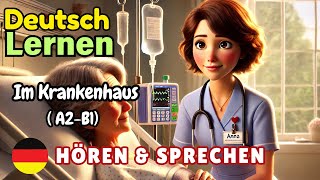 Im Krankenhaus A2B1  Deutsch Lernen  Hören amp Sprechen  Geschichte amp Wortschatz [upl. by Imef765]