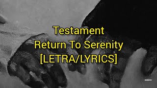 Testament  Return To Serenity  LETRALYRICS [upl. by Adnana640]