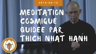 Méditation cosmique guidée par Thich Nhat Hanh  2014 04 10 [upl. by Eidod]