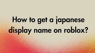 How to get a japanese display name on roblox [upl. by Ntsuj31]