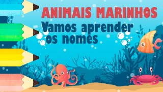 ANIMAIS MARINHOS  Vamos aprender sobre os animais do mar  Educação Infantil [upl. by Nwahsad]