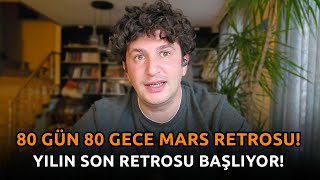 80 GÜN 80 GECE MARS RETROSU  YILIN SON RETROSU BAŞLIYOR [upl. by Ilyah]