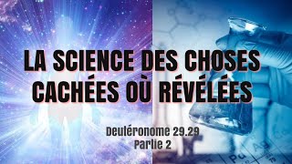 LA SCIENCE DES CHOSES CACHÉES OÙ RÉVÉLÉES  Partie 2 [upl. by Zeiler]