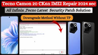 Tecno Camon 20 CK6n IMEI Repair 2024 Security  All Infinix Tecno Latest Security Patch Solution [upl. by Charlena]